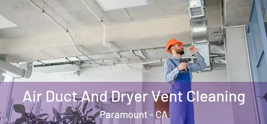 Air Duct And Dryer Vent Cleaning Paramount - CA