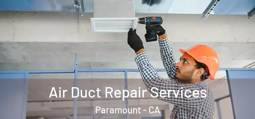 Air Duct Repair Services Paramount - CA