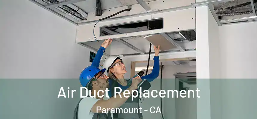  Air Duct Replacement Paramount - CA
