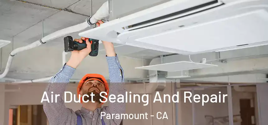Air Duct Sealing And Repair Paramount - CA