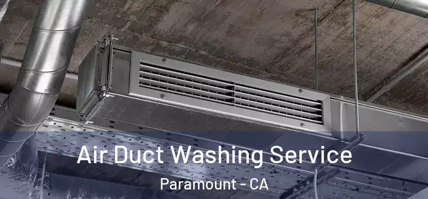 Air Duct Washing Service Paramount - CA