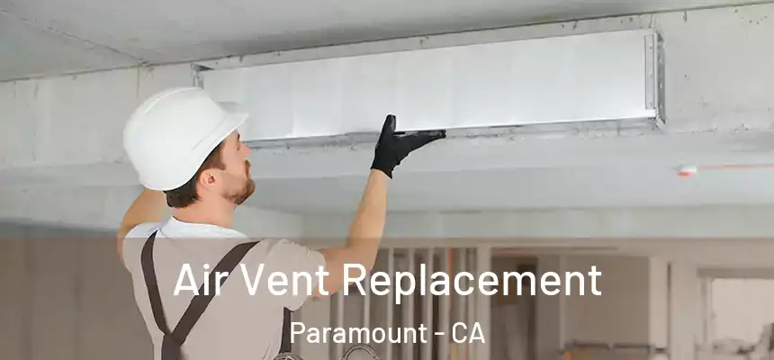 Air Vent Replacement Paramount - CA