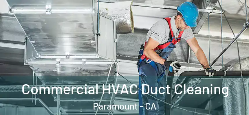  Commercial HVAC Duct Cleaning Paramount - CA