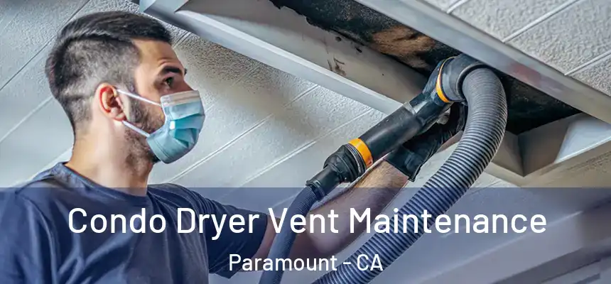 Condo Dryer Vent Maintenance Paramount - CA
