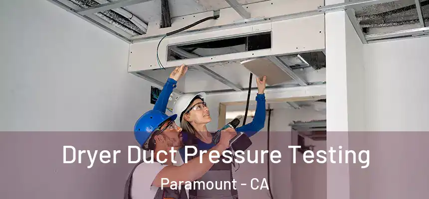 Dryer Duct Pressure Testing Paramount - CA