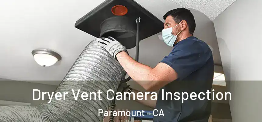 Dryer Vent Camera Inspection Paramount - CA