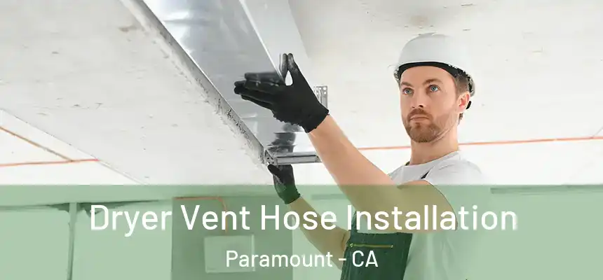 Dryer Vent Hose Installation Paramount - CA
