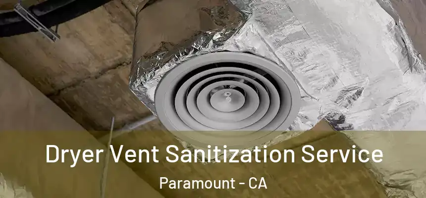 Dryer Vent Sanitization Service Paramount - CA