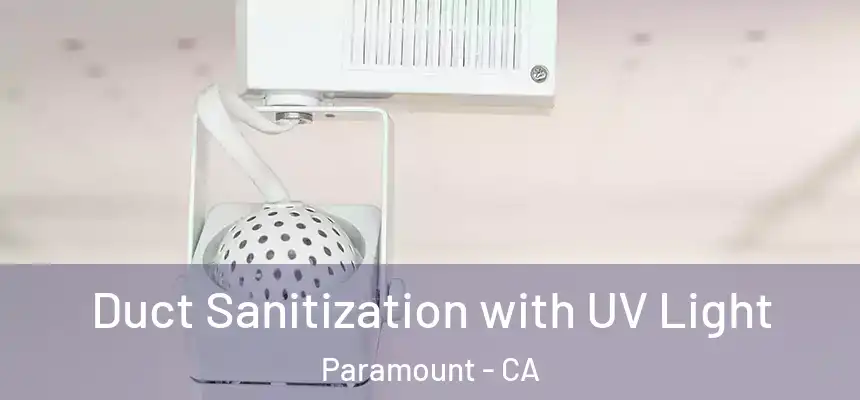 Duct Sanitization with UV Light Paramount - CA
