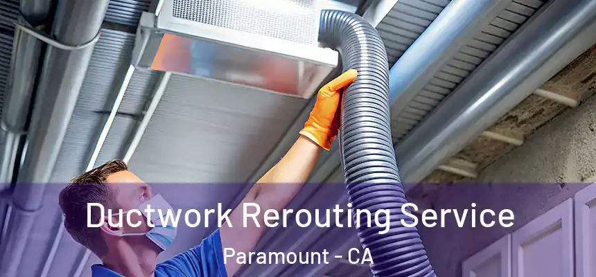 Ductwork Rerouting Service Paramount - CA