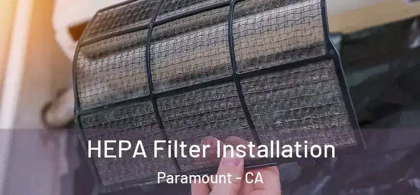  HEPA Filter Installation Paramount - CA