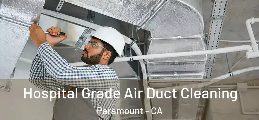 Hospital Grade Air Duct Cleaning Paramount - CA
