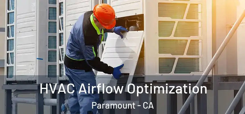 HVAC Airflow Optimization Paramount - CA