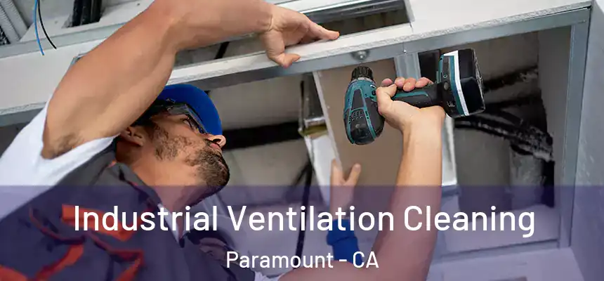Industrial Ventilation Cleaning Paramount - CA