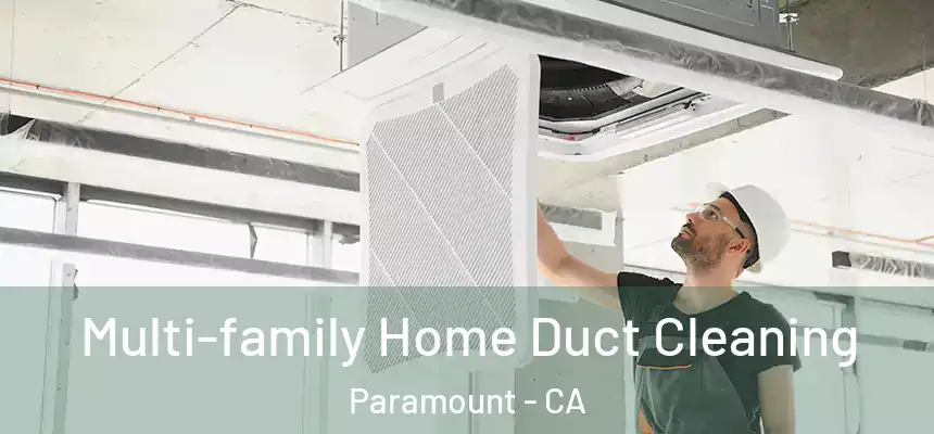 Multi-family Home Duct Cleaning Paramount - CA