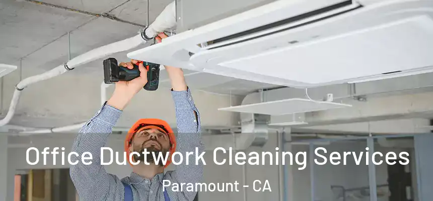 Office Ductwork Cleaning Services Paramount - CA