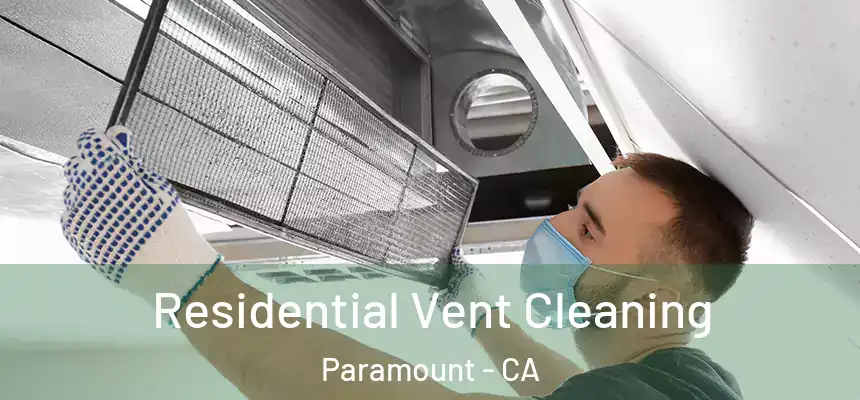 Residential Vent Cleaning Paramount - CA