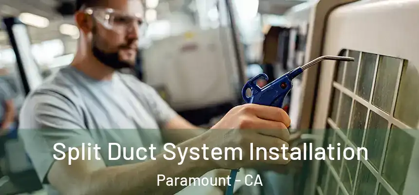 Split Duct System Installation Paramount - CA