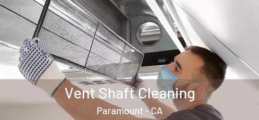Vent Shaft Cleaning Paramount - CA