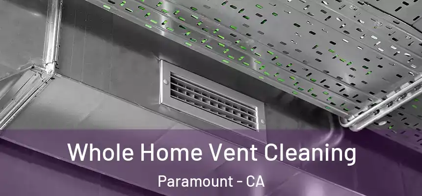  Whole Home Vent Cleaning Paramount - CA